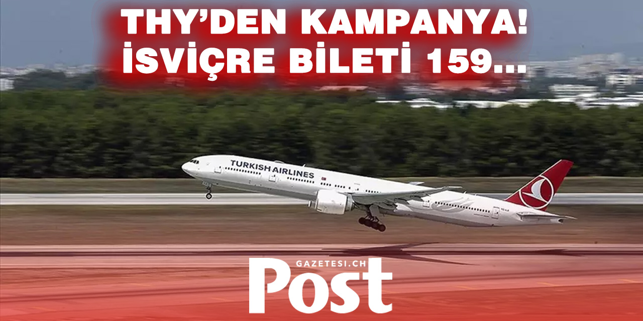 THY'den indirimli bilet! 23 nokta: İsviçre, ngiltere, Almanya, Hollanda da var