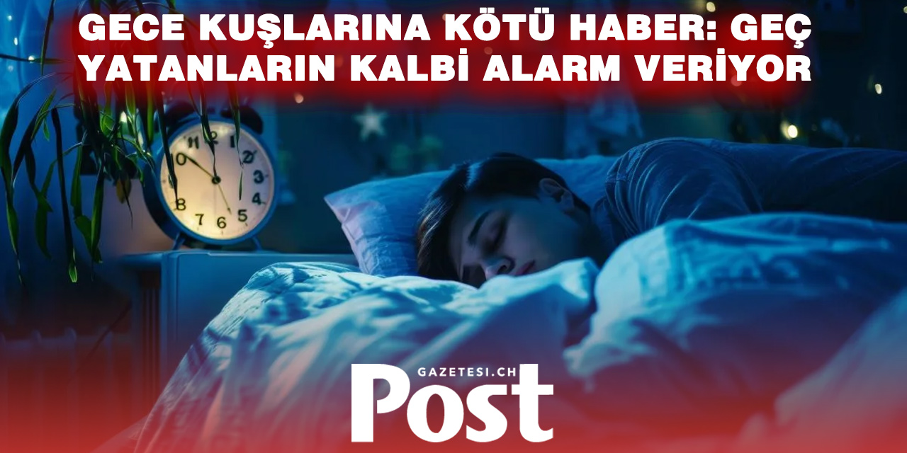 Gece Kuşlarına Bilimden Sert Uyarı: Geç Yatanların Kalbi Daha Fazla Risk Altında