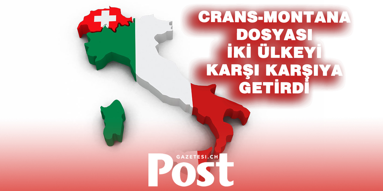 Crans-Montana Krizi Büyüyor: İsviçre-İtalya Hattında Diplomatik Alarm!