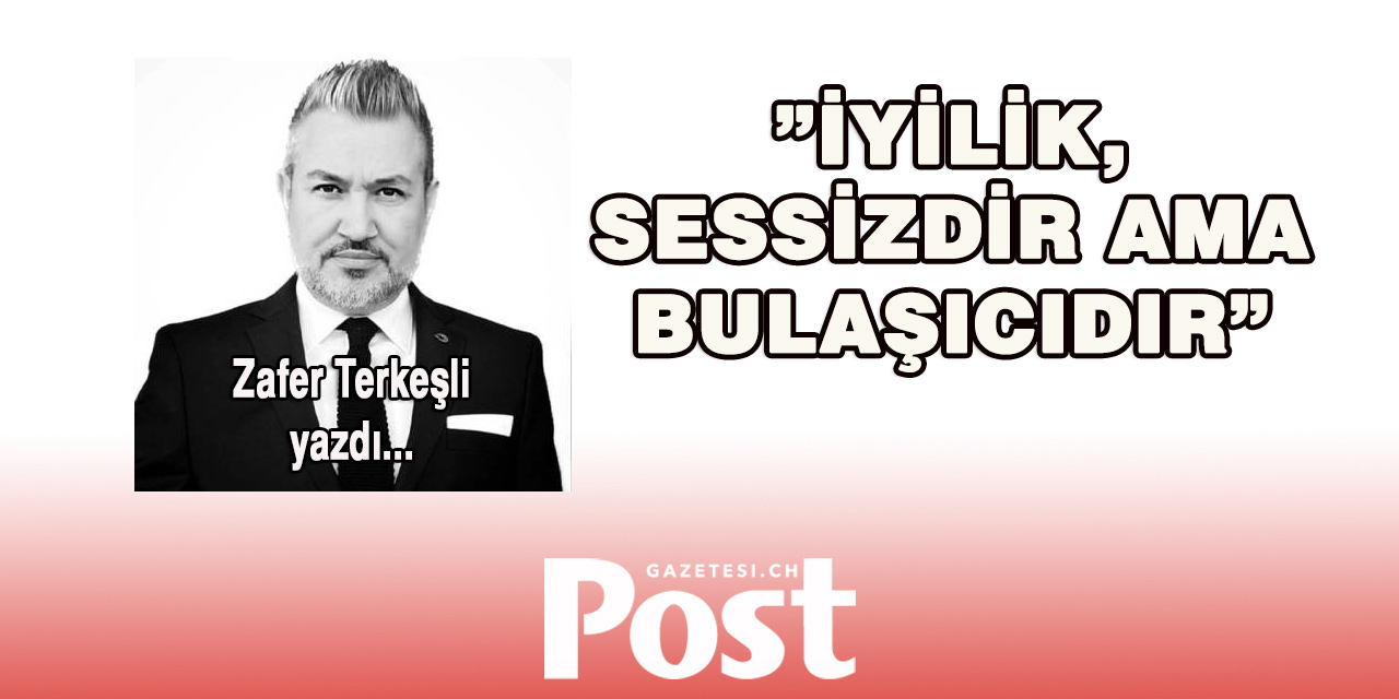 İyilik, Sessizdir Ama Bulaşıcıdır