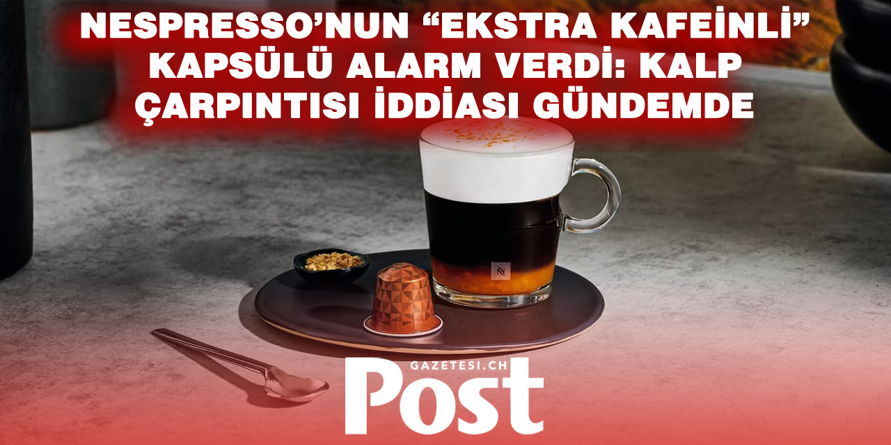 Nespresso’nun “ekstra kafein” kapsülü tartisma oluşturdu