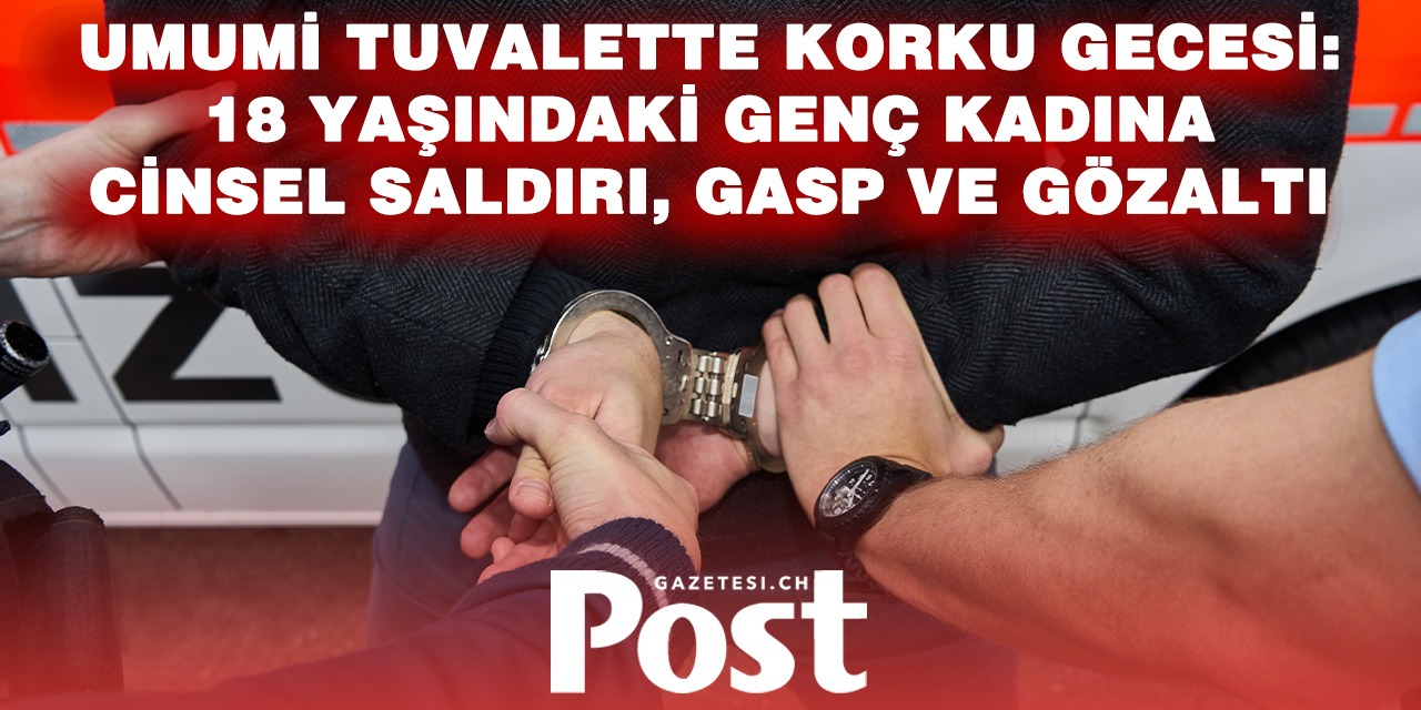 Basel’de gece dehşeti: Genç kadına cinsel saldırı, şüpheli yakalandı