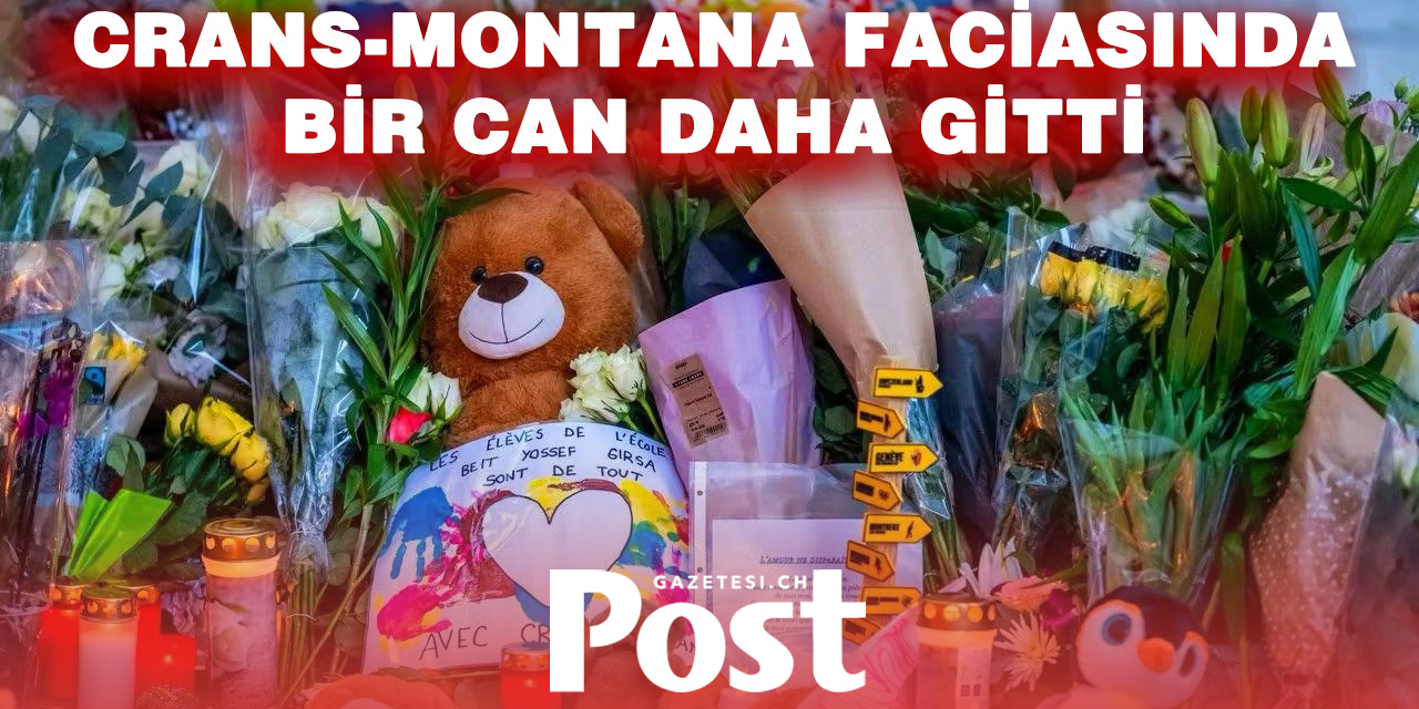 CRANS-MONTANA’DA ACI BİLANÇO AĞIRLAŞIYOR: ÖLÜ SAYISI 41’E YÜKSELDİ