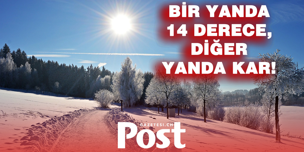 İsviçre’de Hava Dengesi Altüst: Kuzeyde 14 Derece, Güneyde Kar Yağışı