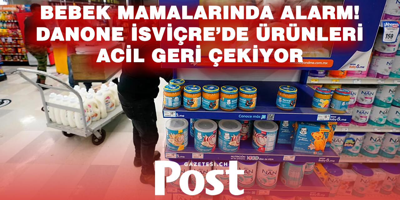 Zehir Şüphesi İsviçre’ye Ulaştı: Danone Bebek Mamalarını Geri Çağırıyor