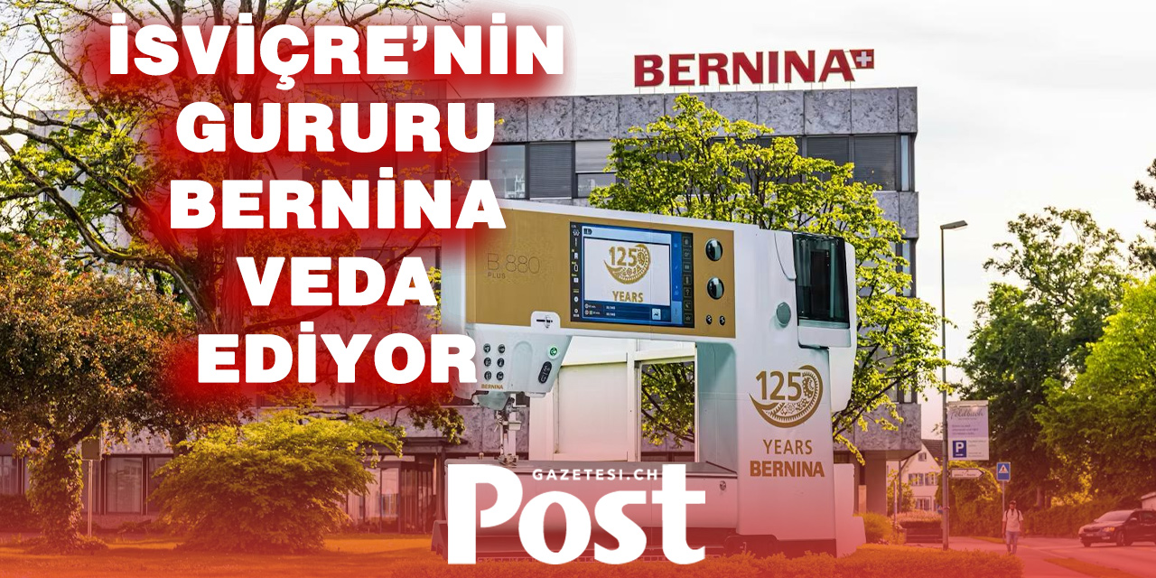 Bernina İsviçre’deki Son Fabrikasını Kapatıyor: Üretim Tayland’a Taşınıyor