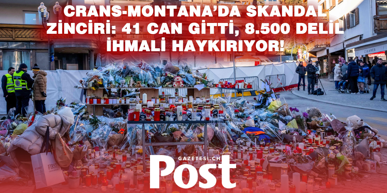 Crans-Montana Faciasında Soruşturma Derinleşiyor: 8.500 Delil Toplandı, İhmaller Zinciri Gün Yüzüne Çıktı