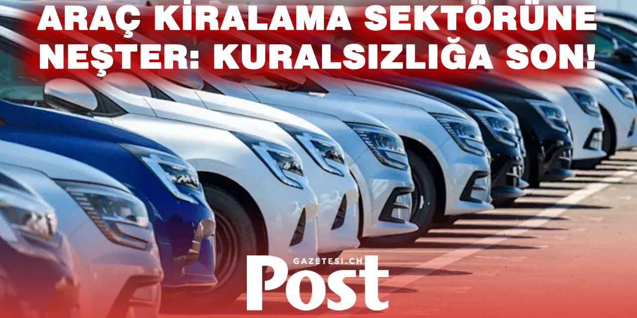 Kiralık Araçta Yeni Dönem Başlıyor: Yetki Belgesi Zorunlu, Sektör Baştan Aşağı Düzenleniyor