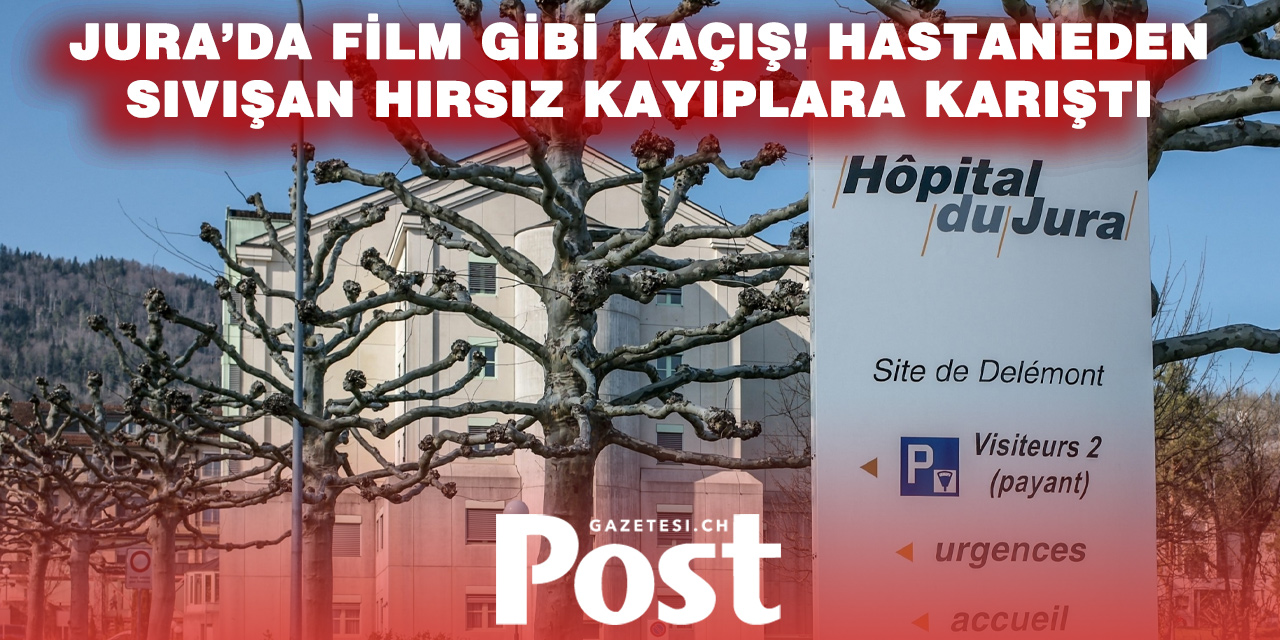 Hastaneden Kaçtı, İzini Kaybettirdi! Jura’da Hırsız Alarmı