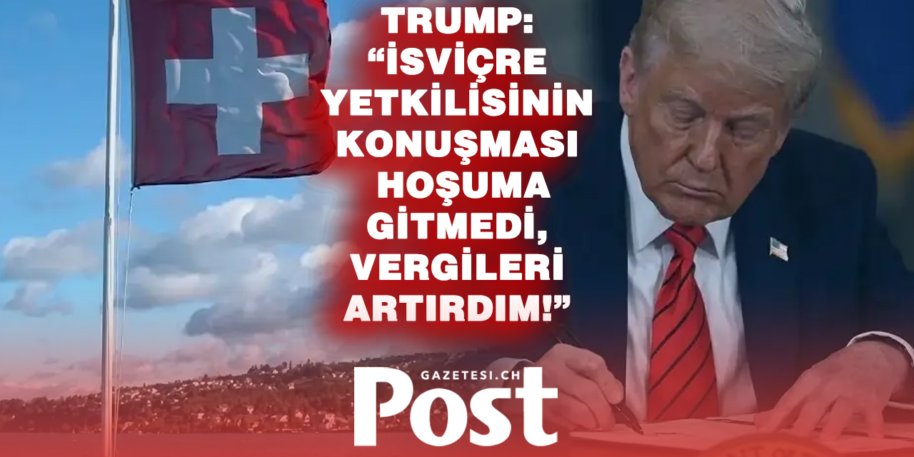 Trump’tan dikkat çeken İsviçre çıkışı: Konuşma tarzını beğenmedim, vergiyi artırdım