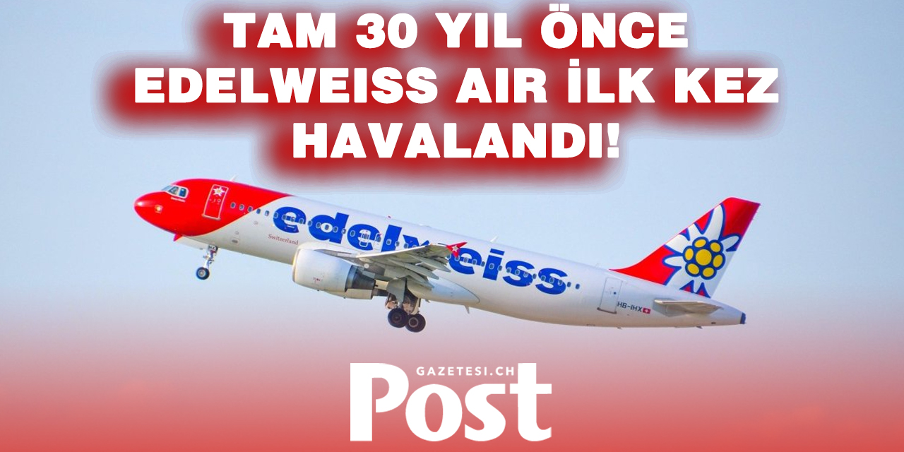 Edelweiss Air 30 Yaşında!
