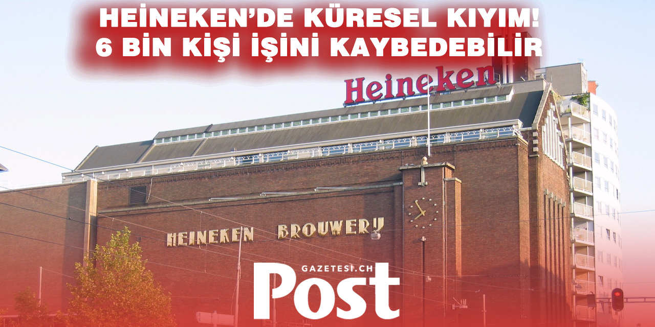 Heineken’den küresel küçülme kararı: 6 bine kadar çalışan işten çıkarılacak