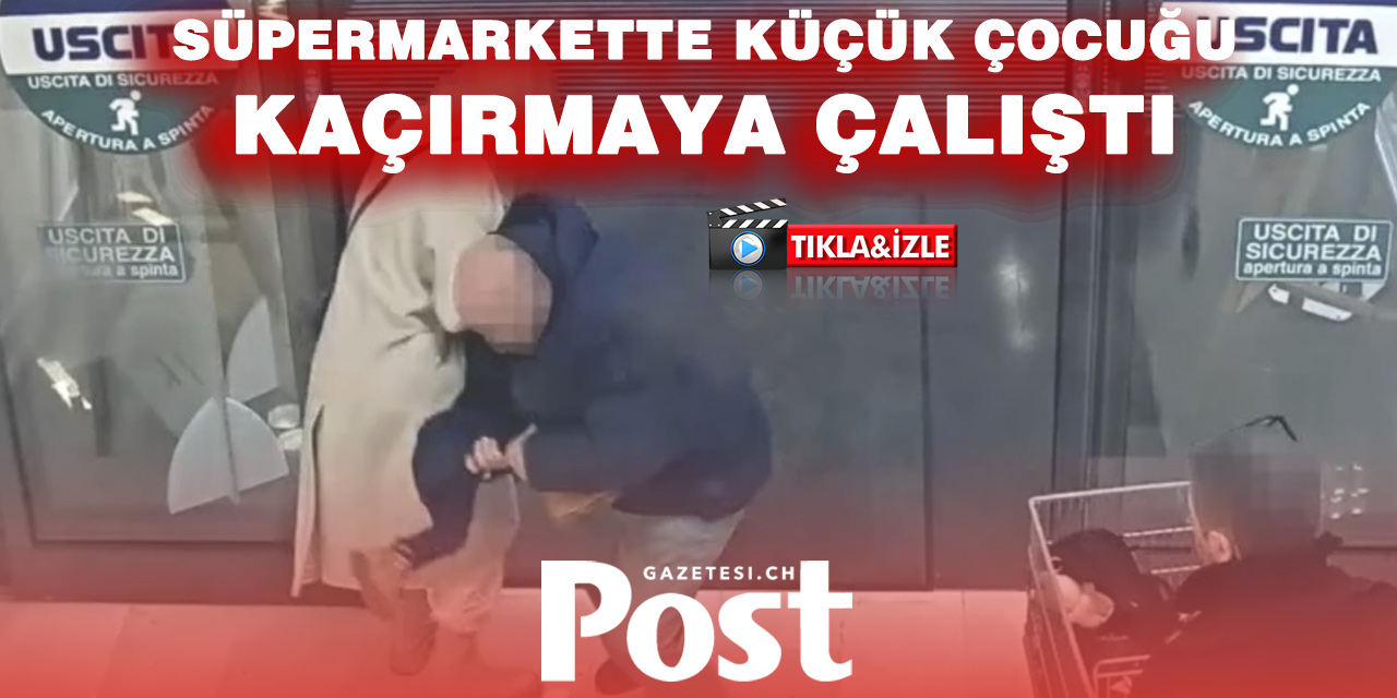 Süpermarkette Dehşet: 1,5 Yaşındaki Çocuğu Kaçırmaya Kalktı