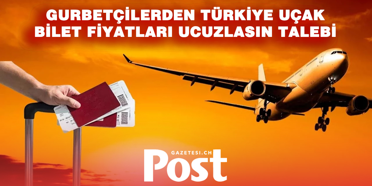 Gurbetçilerden Yetkililere Çağrı: Türkiye Uçuşlarında Biletler Ucuzlasın