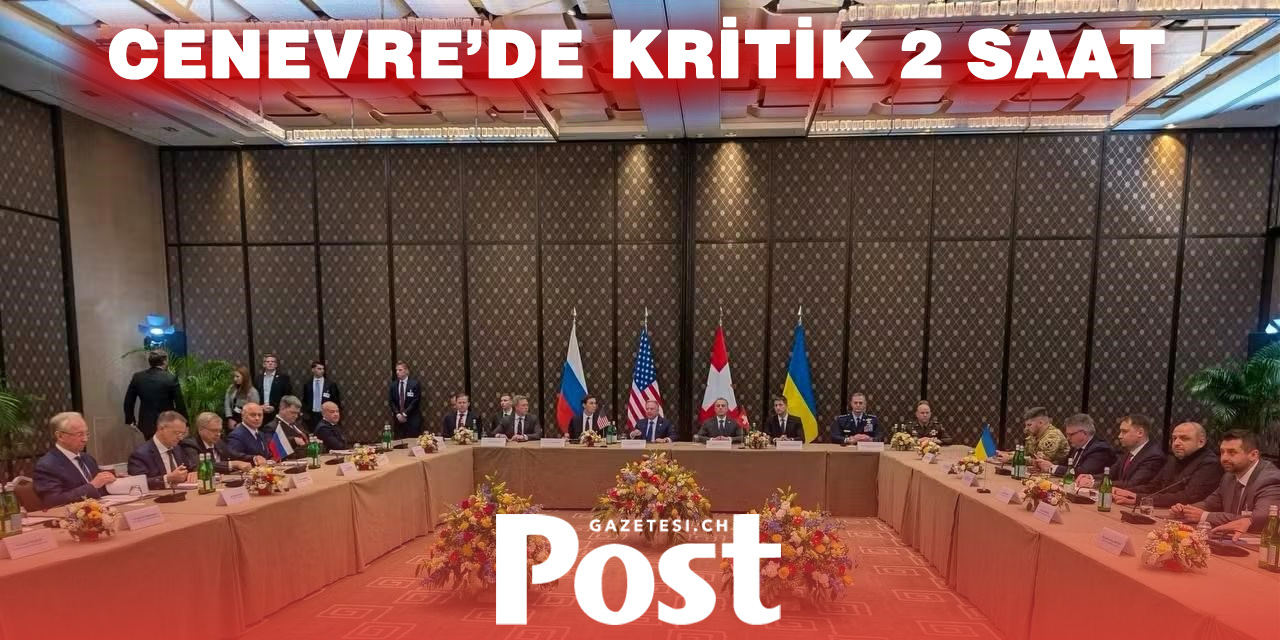 Cenevre’de Rusya-Ukrayna Görüşmeleri İki Saat Sonra Sona Erdi