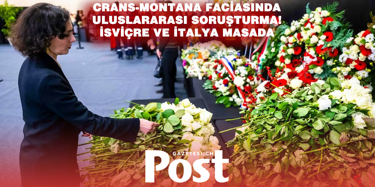 Crans-Montana Faciasında Uluslararası İşbirliği: İsviçre ve İtalya Ortak Adım Atıyor