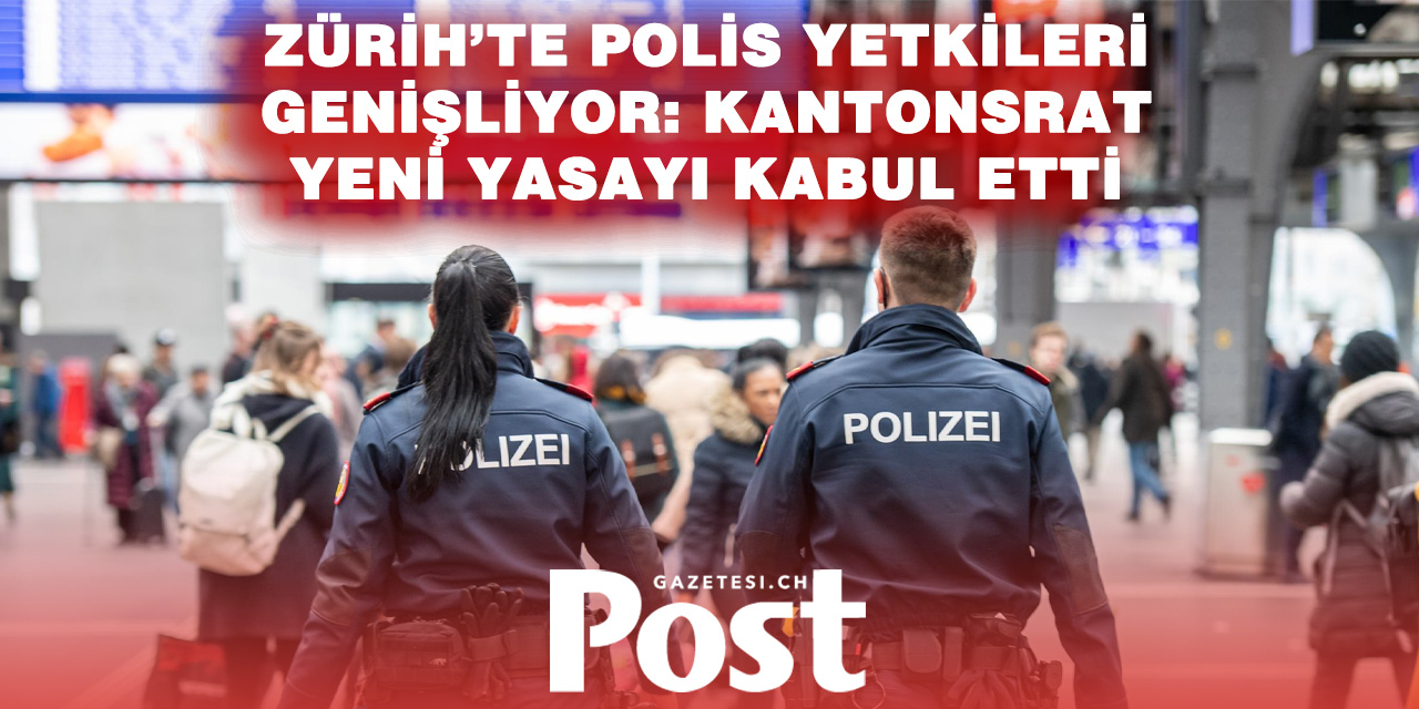 Zürih’te Polis Yasası Tartışması: Kantonsrat Revizyona Onay Verdi