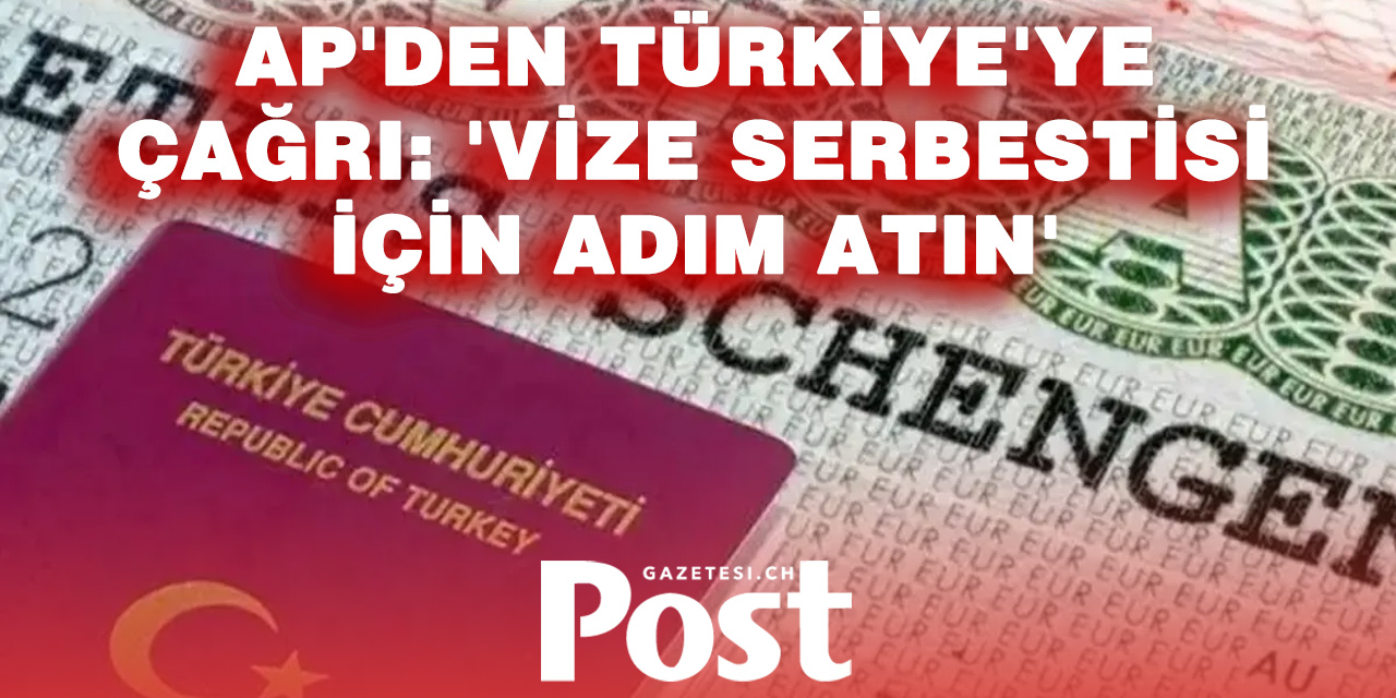AP'den Türkiye'ye çağrı: Vize serbestisi için adım atın