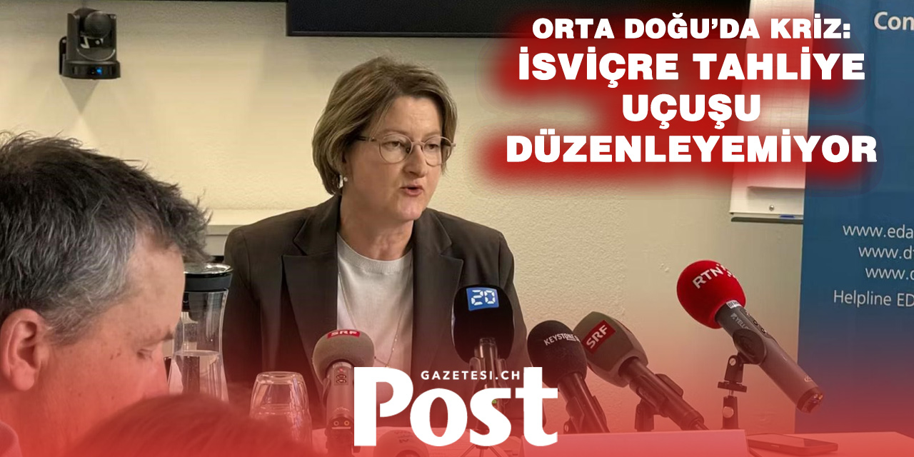 EDA’dan Açıklama: Orta Doğu’daki İsviçreliler İçin Tahliye Uçuşu Şu An Mümkün Değil