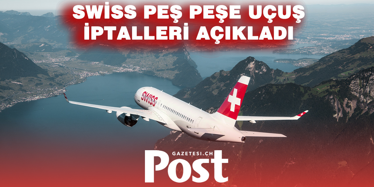 Swiss, Dubai Uçuşlarını 6 Mart’a Kadar İptal Etti