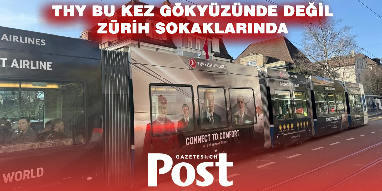 Zürih sokaklarında Türk Hava Yolları rüzgârı