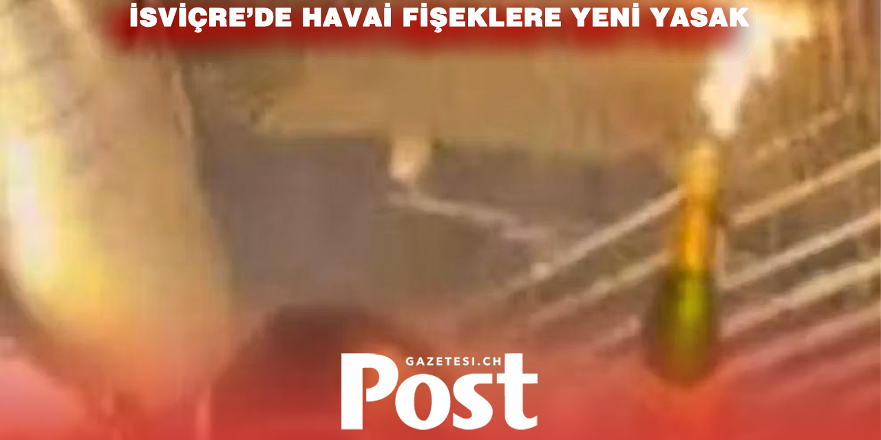İsviçre’de kamuya açık alanlarda havai fişek yasağı