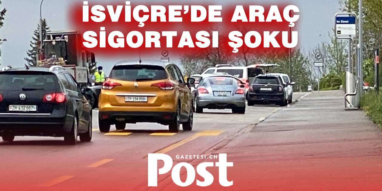 İsviçre’de araç sigortası primleri yükseldi