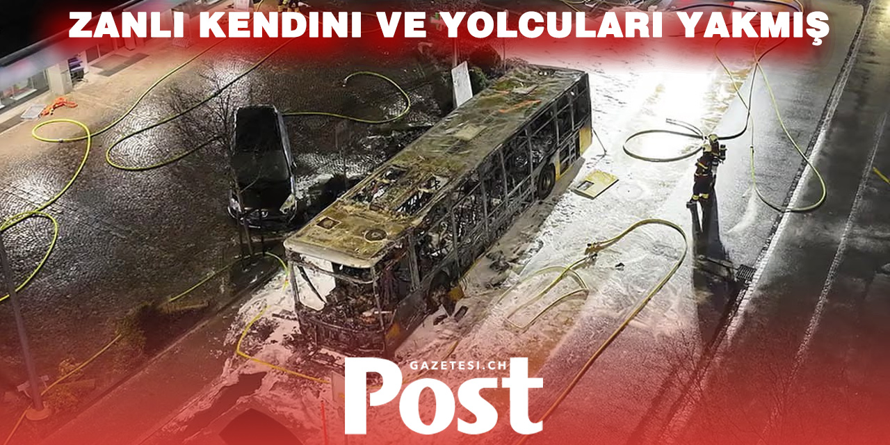 Saldırgan hem kendini yaktı hemde otobüstekileri