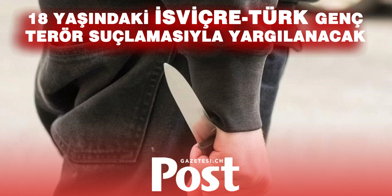 İsviçre’de DEAŞ adına saldırı planı iddiası: 18 yaşındaki genç yargılanacak