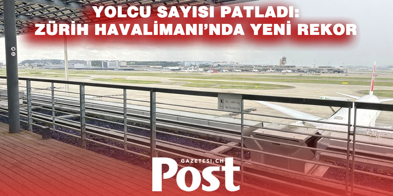 Zürih Havalimanı’nda rekor serisi sürüyor: 11’inci ay üst üste yeni rekor