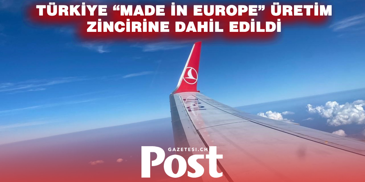 Türkiye “Made in Europe” Yaklaşımına Dahil Edildi