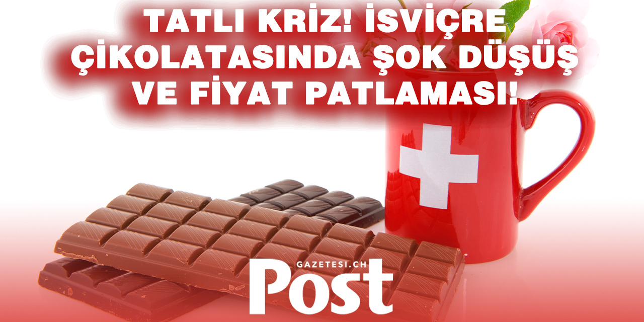 İsviçre çikolatasında düşüş: Satışlar geriledi, fiyatlar yükseldi