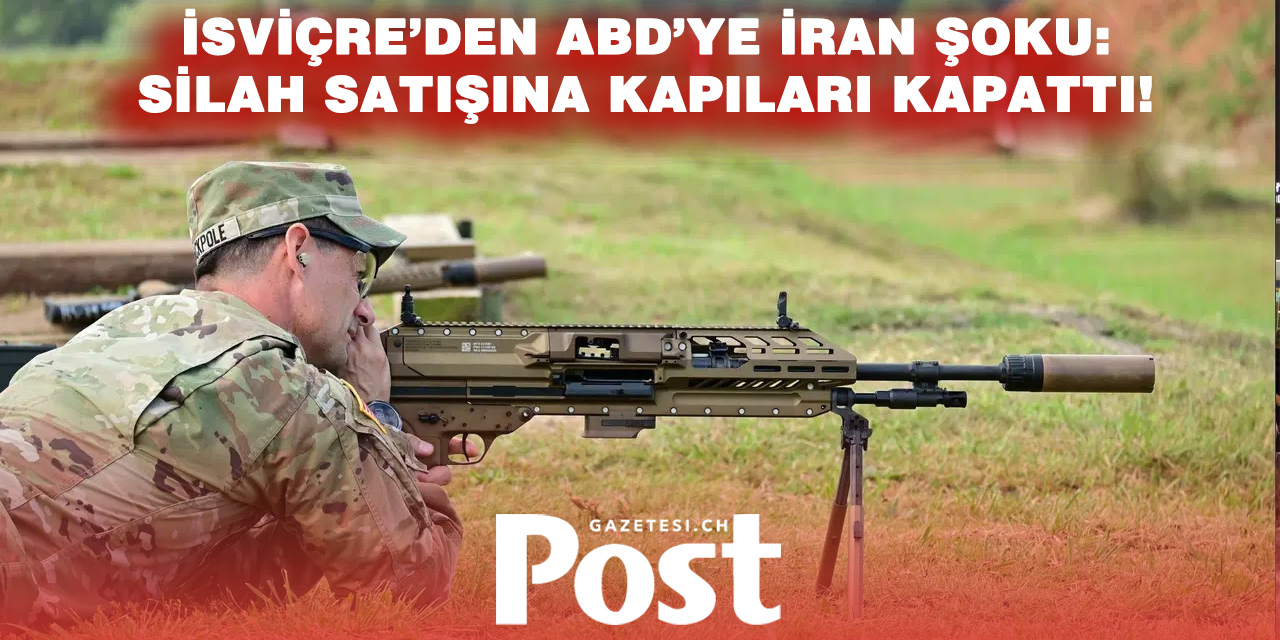 İsviçre, ABD’ye silah satışını durdurdu