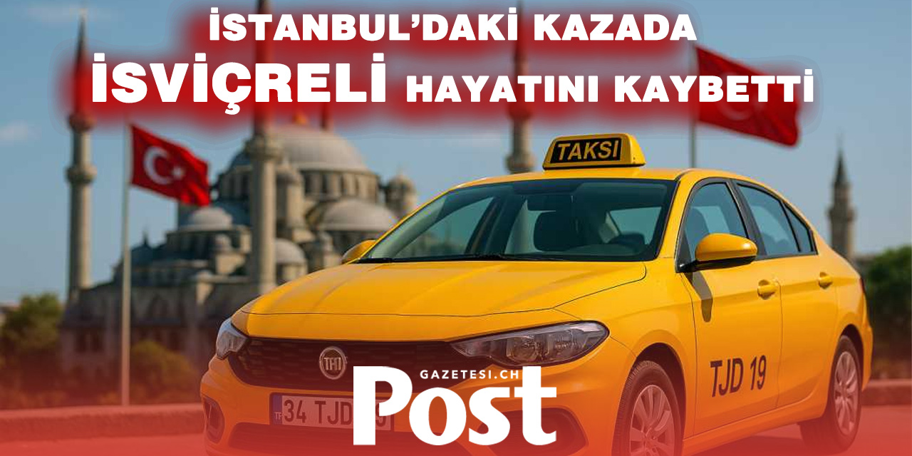 İstanbul’dan acı haber: İsviçreli yolcu kazada can verdi