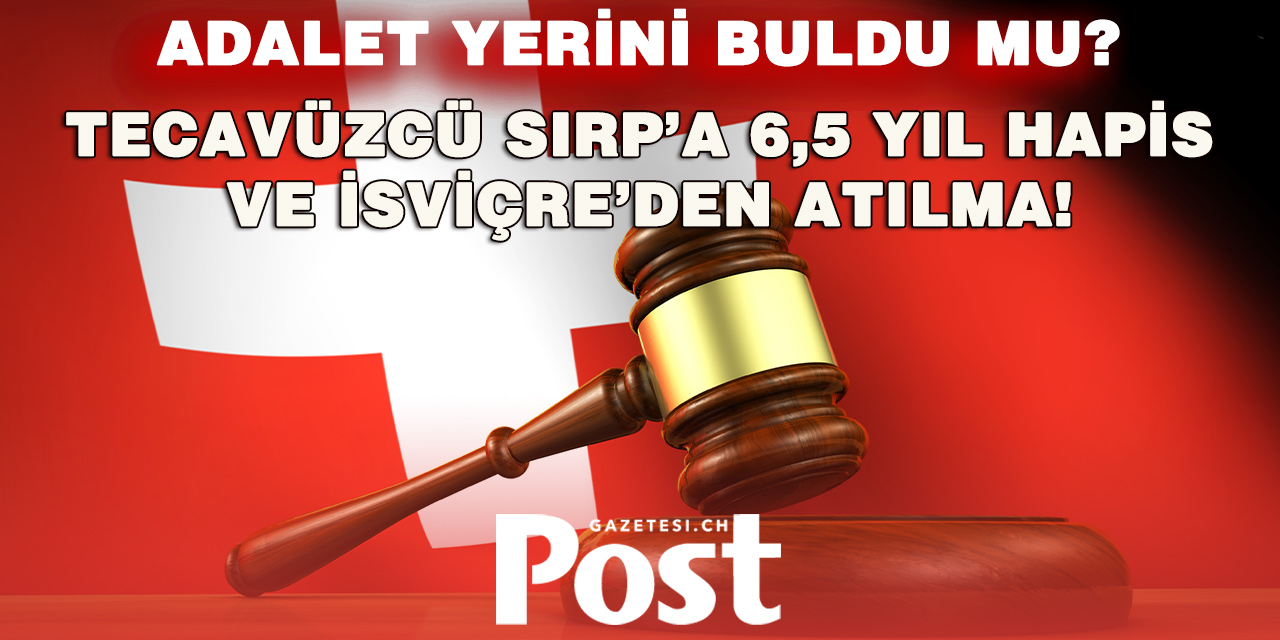 Tecavüzcü 6,5 yıl hapis ve ülkeden ihraç edilme cezasına çarptırıldı