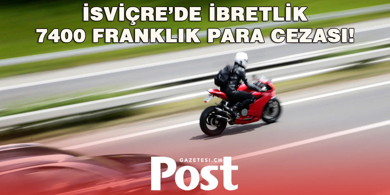 İsviçre otoyolunda yaşanan ibretlik olaya 7400 frank ceza geldi