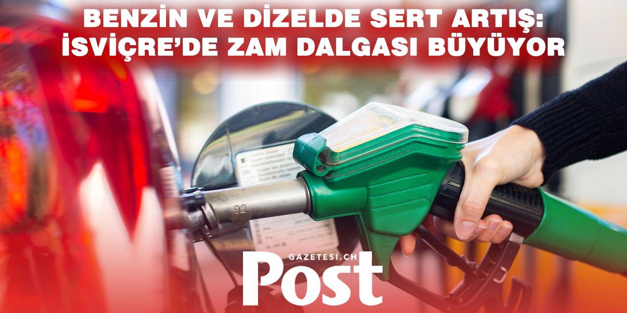 Akaryakıtta zam dalgası: İsviçre’de fiyatlar yeniden yükselişte