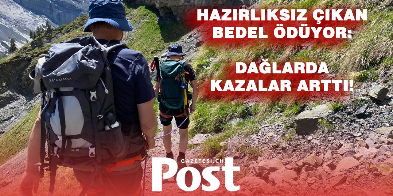 Dağlar tehlike saçıyor: İsviçre’de kazalar arttı, en büyük sebep açıklandı!