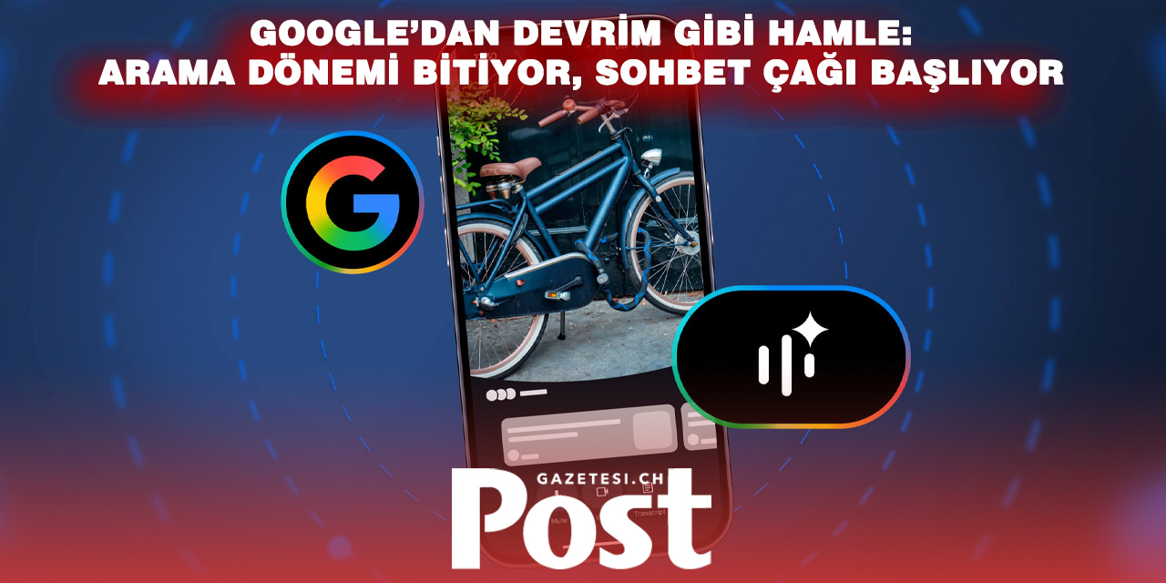 Google’dan yeni dönem: Yapay zekâ destekli “Search Live” kullanıma sunuldu