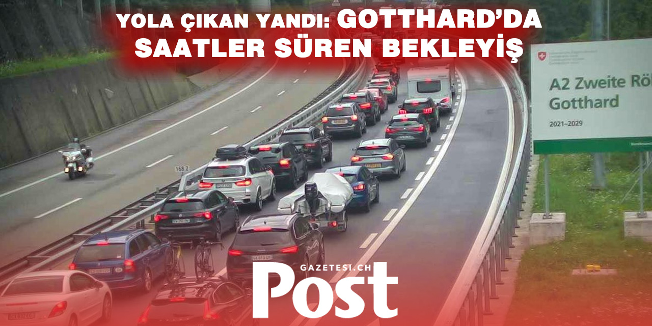Paskalya çilesi başladı: Gotthard’da trafik kilitlendi, bekleme 1 saat 40 dakika!