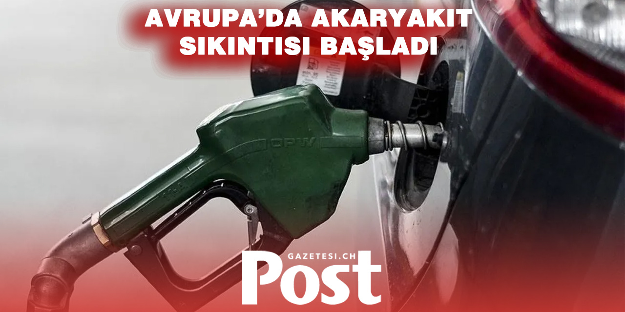 Avrupa’da artan fiyatlarla birlikte bazı ülkelerde akaryakıt sıkıntısı başladı
