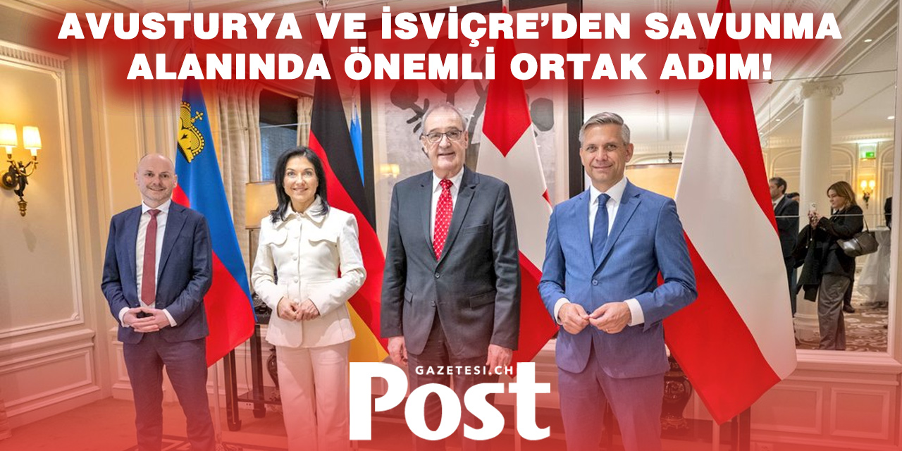 Avusturya ve İsviçre’den Savunmada Ortak Adım