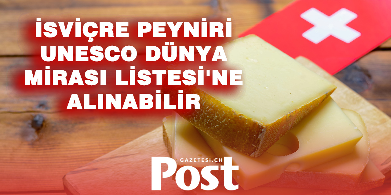İsviçre peyniri UNESCO yolunda