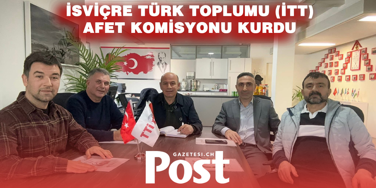 İsviçre Türk Toplumu’ndan stratejik adım: Afet ve Acil Durum Komisyonu kuruldu