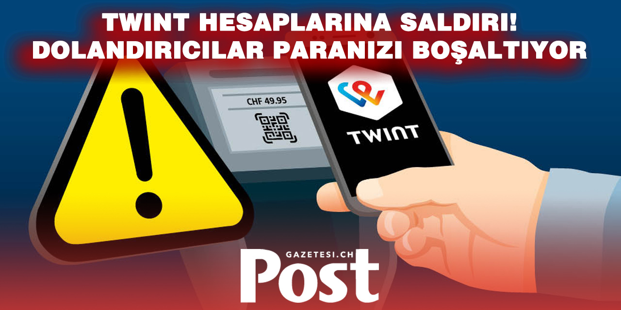 TWINT HESAPLARINI HEDEF ALAN YENİ DOLANDIRICILIK UYARISI