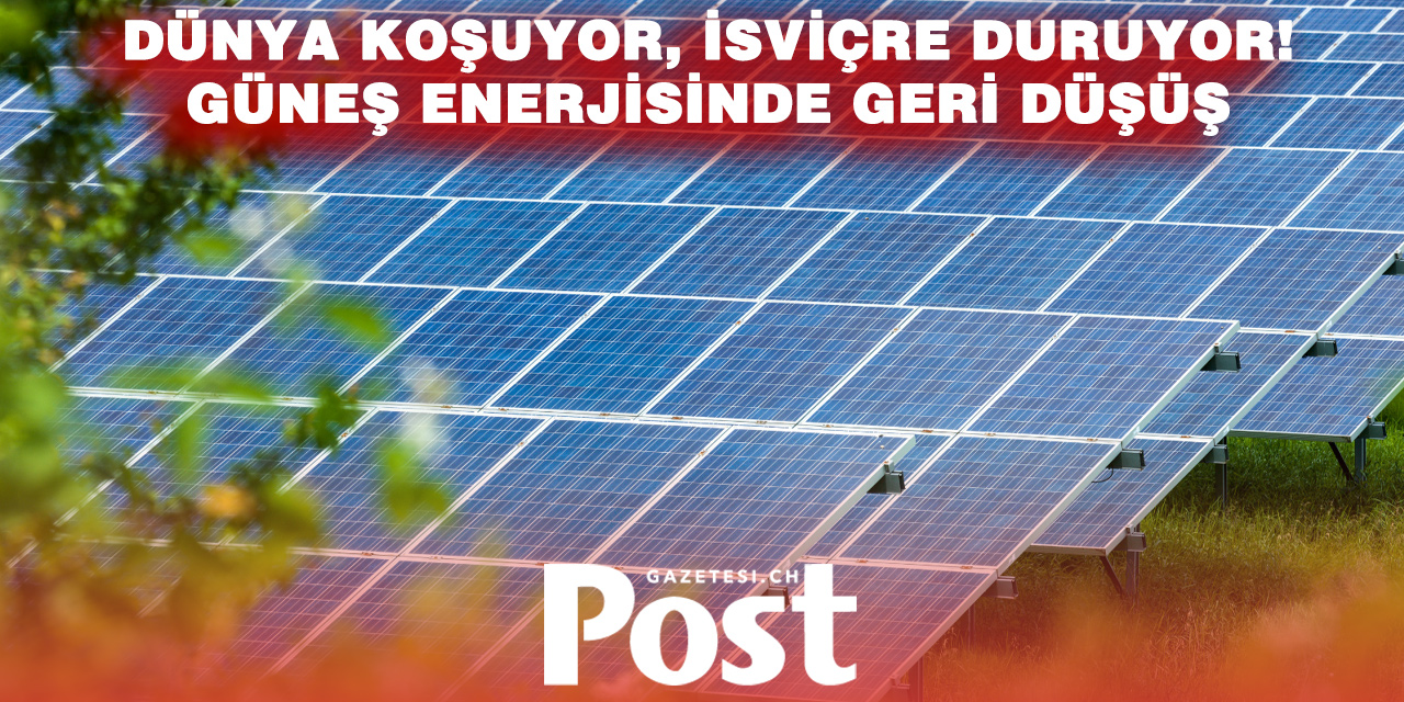 İSVİÇRE GÜNEŞTE GERİ Mİ KALIYOR?