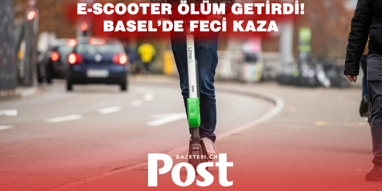 BASEL’DE E-SCOOTER FACİASI
