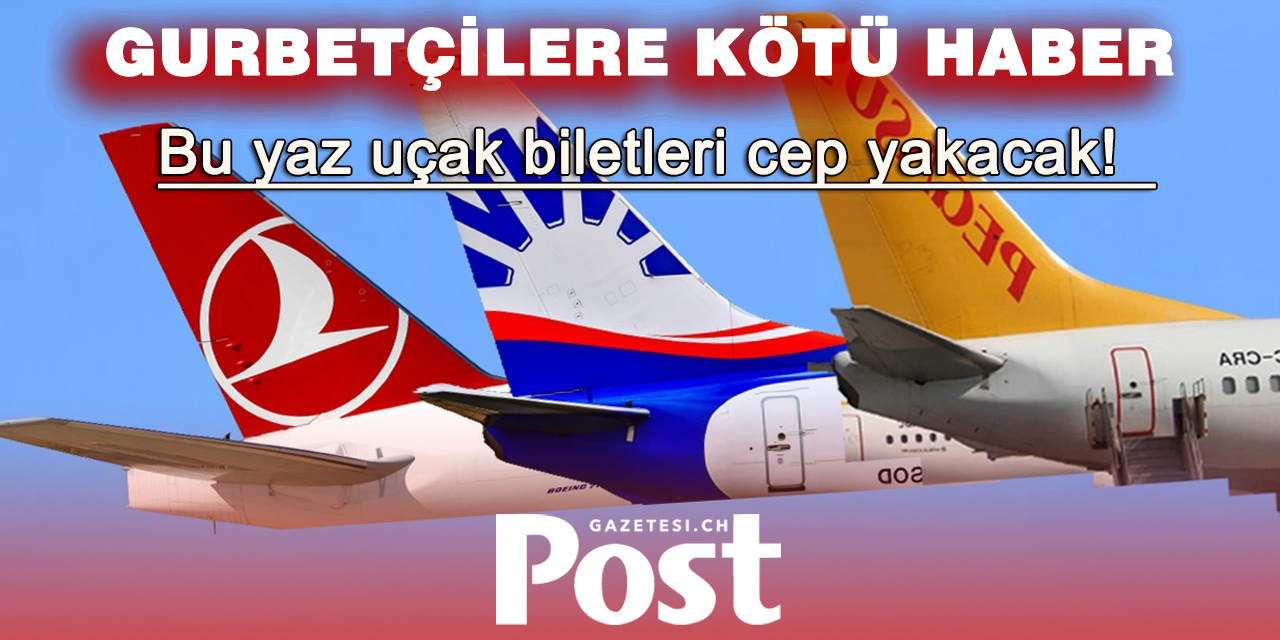 Bu yaz uçak biletleri cep yakacak!