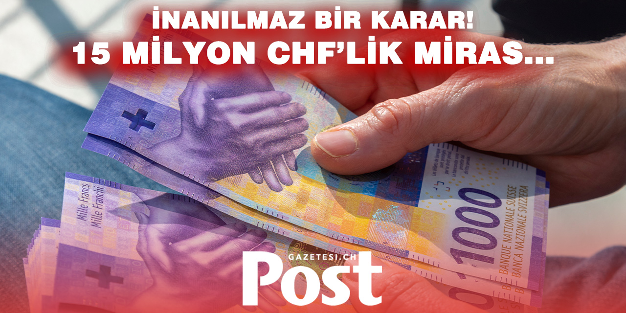 15 milyon franklık mirası reddettiler