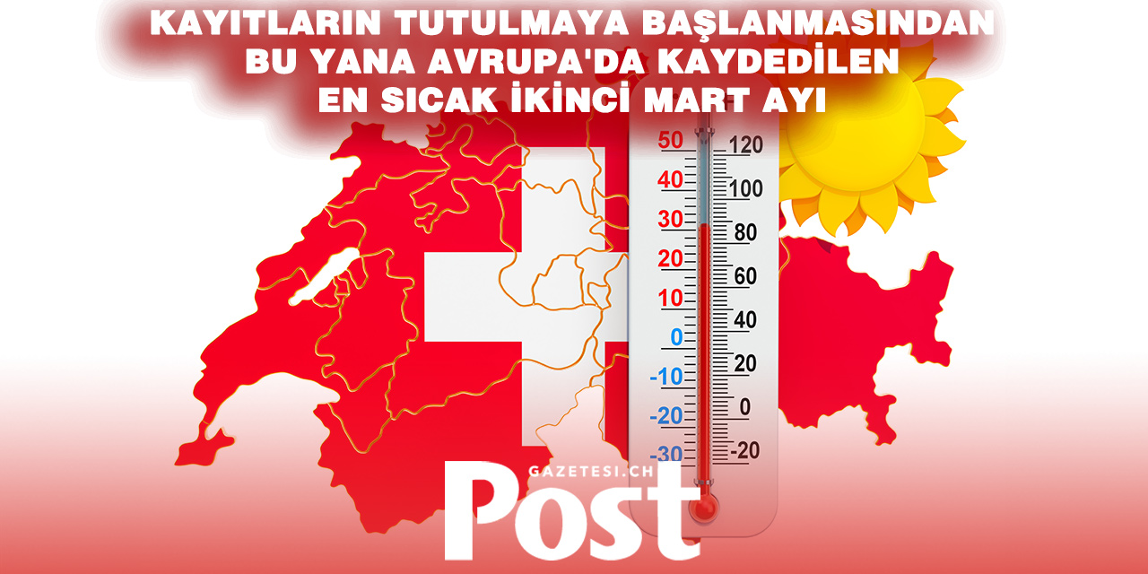 İKLİM ALARMI: AVRUPA’DA TARİHİN EN SICAK İKİNCİ MART AYI